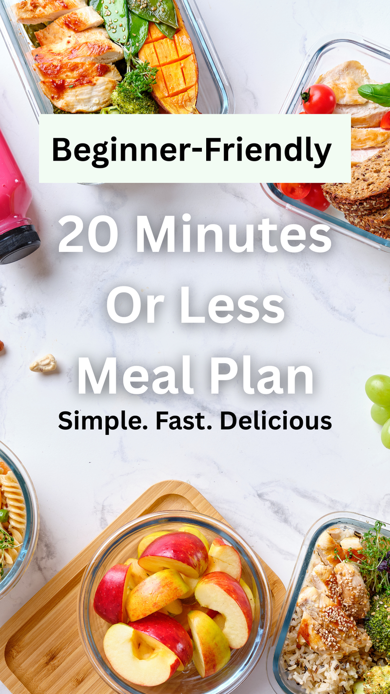Beginner-Friendly 20 Minutes or Less Meal Plan